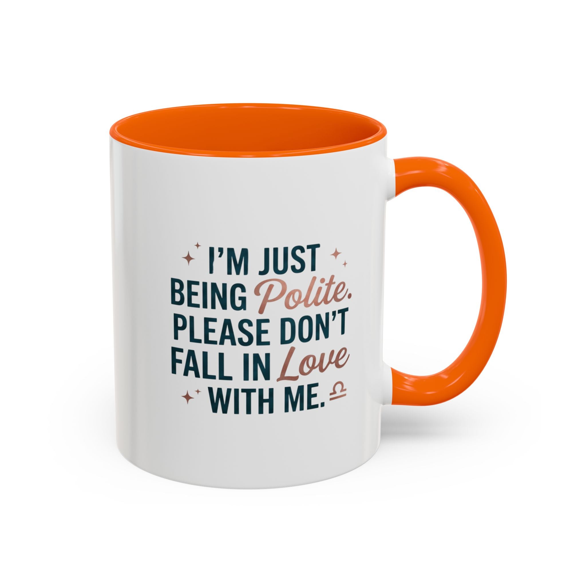Accent Coffee Mug — "I'm Just Being Polite, Please Don't Fall in Love With Me" Novelty Mug