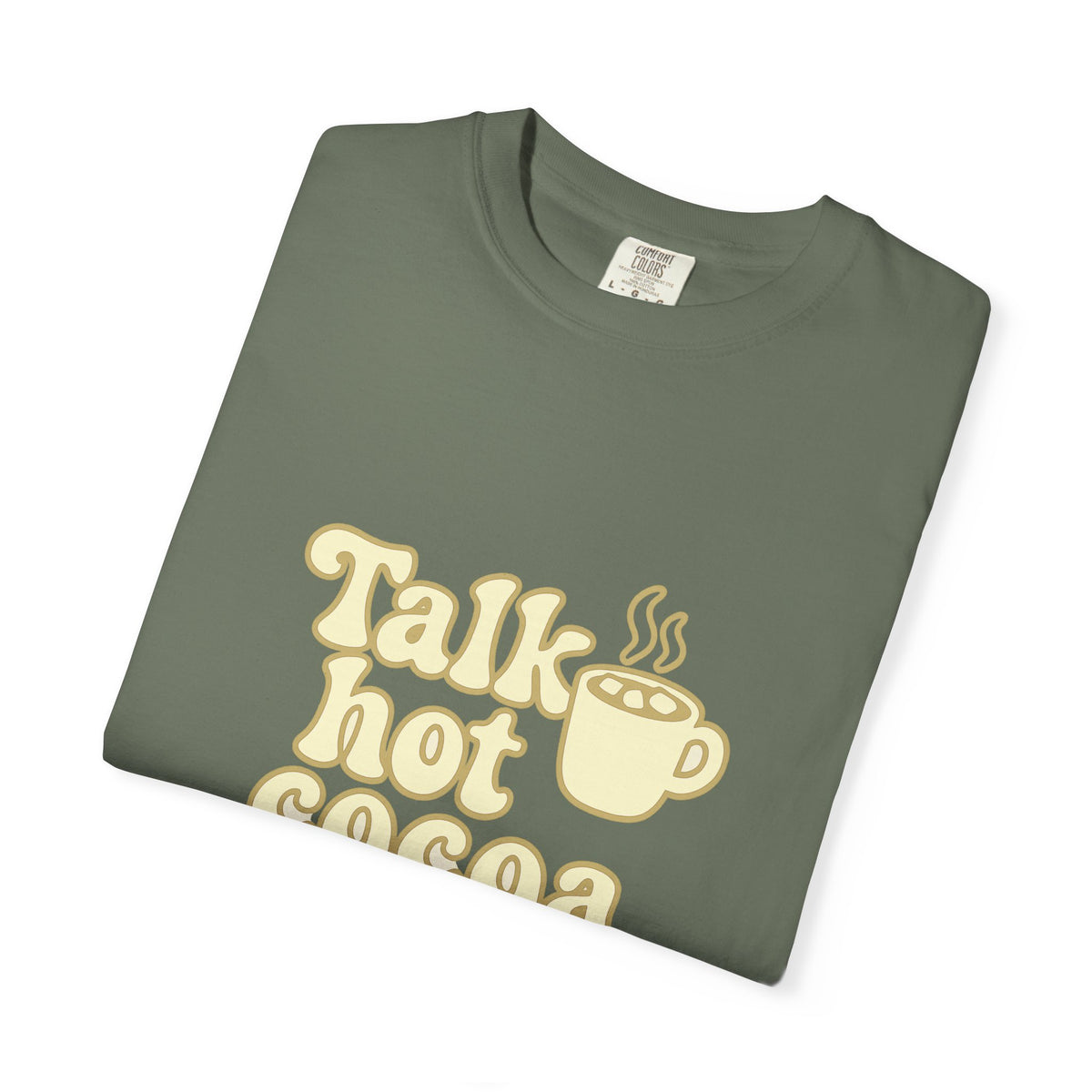 Talk Hot Cocoa To Me T‑Shirt — Cozy Winter Hot Chocolate Graphic Tee - Trending Now - October 2026