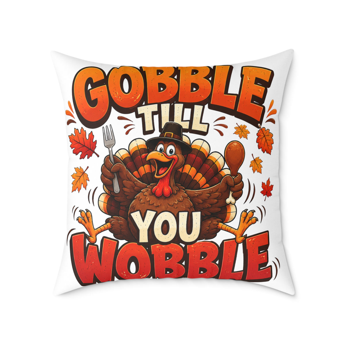 Thanksgiving Pillow — "Gobble Till You Wobble" Turkey Decorative Throw Pillow