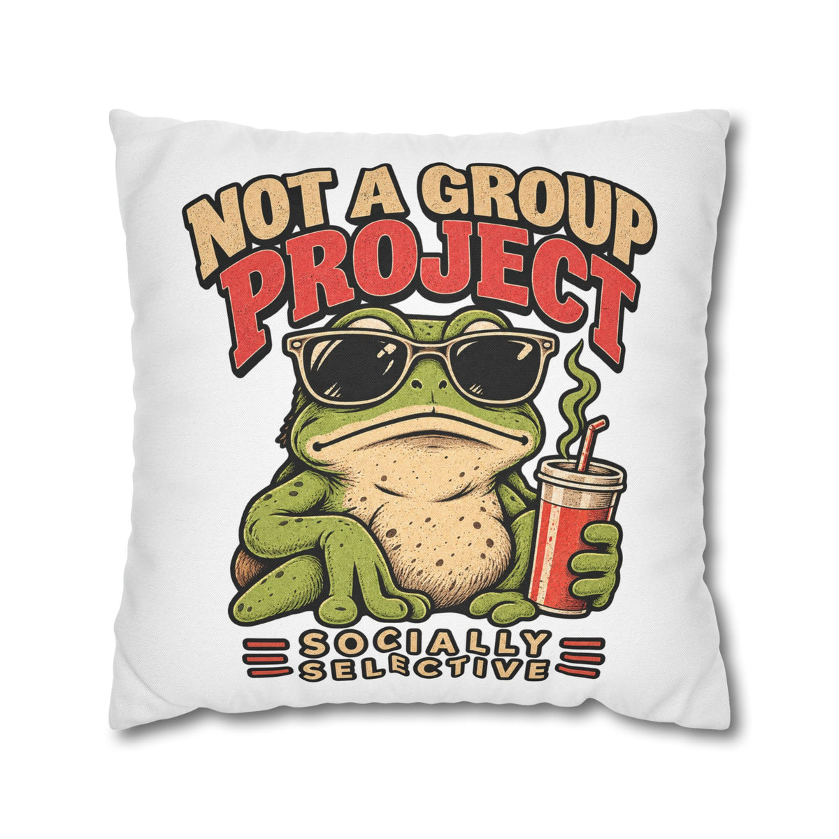 Square Pillowcase — "Not a Group Project" Funny Frog, Socially Selective Decorative Pillow Cover