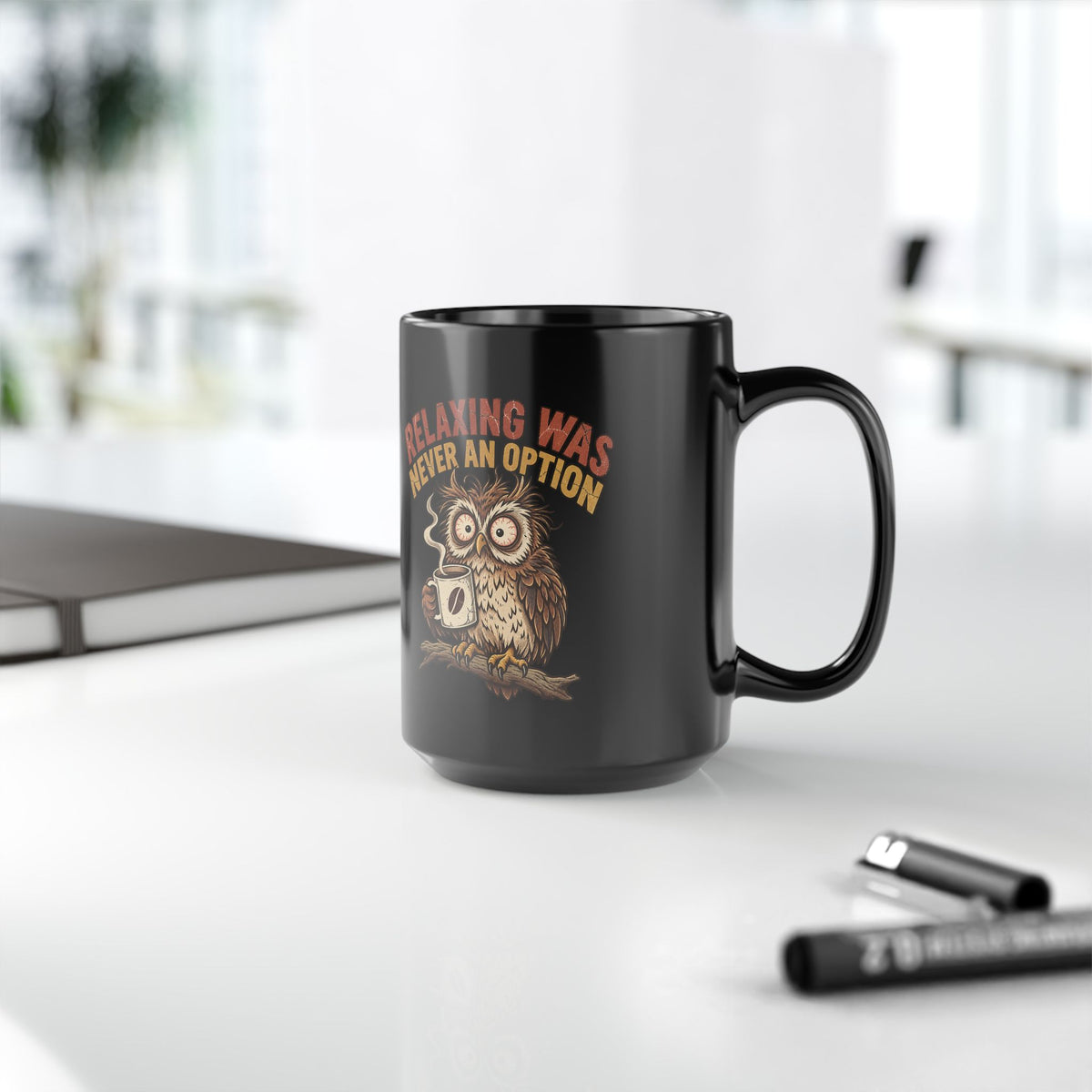 Relaxing Was Never An Option Owl Coffee Mug — Funny Night Owl Gift (11oz/15oz)
