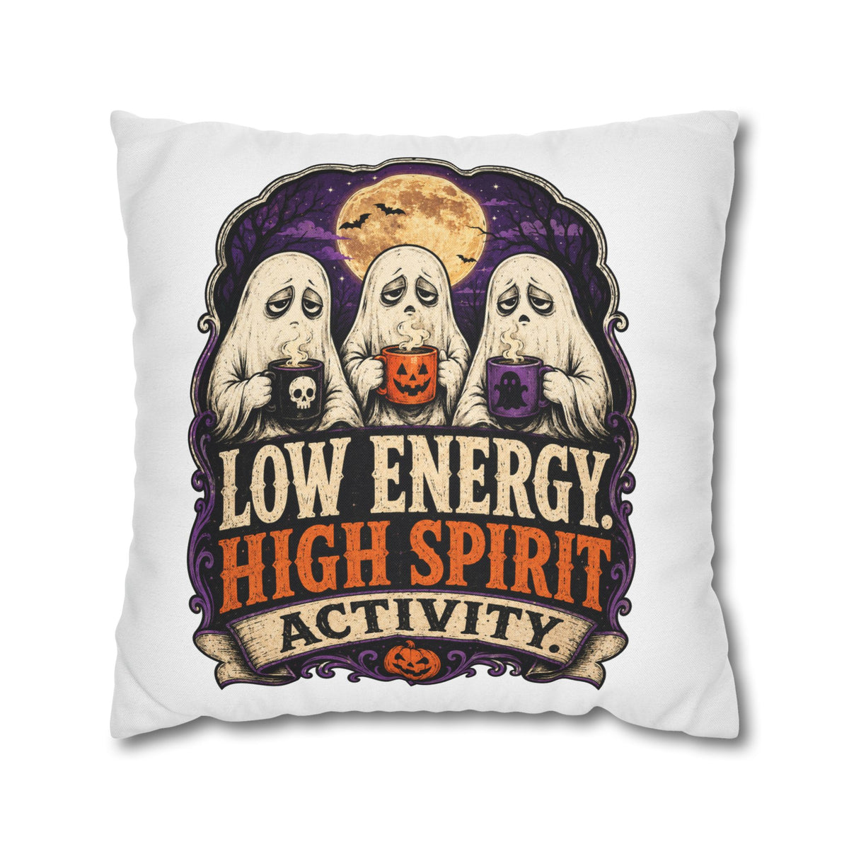 Halloween Ghost Pillowcase — "Low Energy, High Spirit Activity" Decorative Throw Pillow Cover