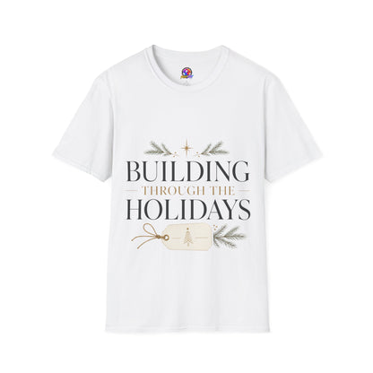 Holiday T-Shirt — "Building Through the Holidays" Christmas Graphic Tee