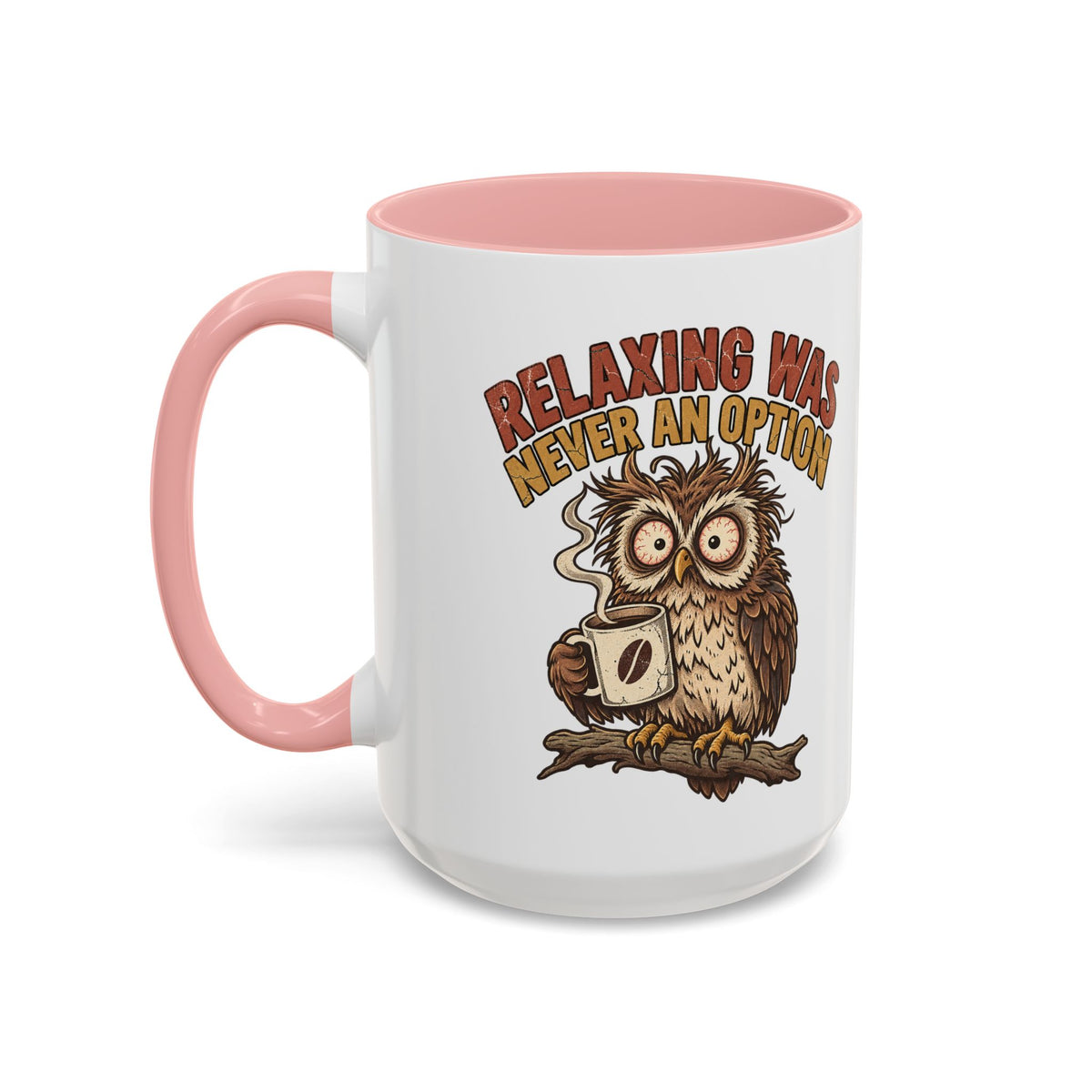 Funny And Witty "Relaxing Was Never An Option" Accent Coffee Mug (11, 15oz)