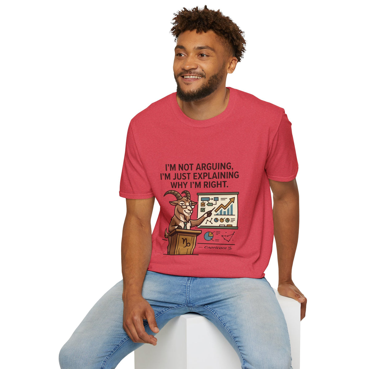 Capricorn T-Shirt "I’m Not Arguing, I’m Just Explaining Why I’m Right"