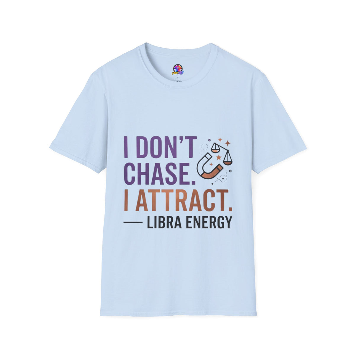 Libra Energy T-Shirt – "I Don't Chase. I Attract." Astrology Tee