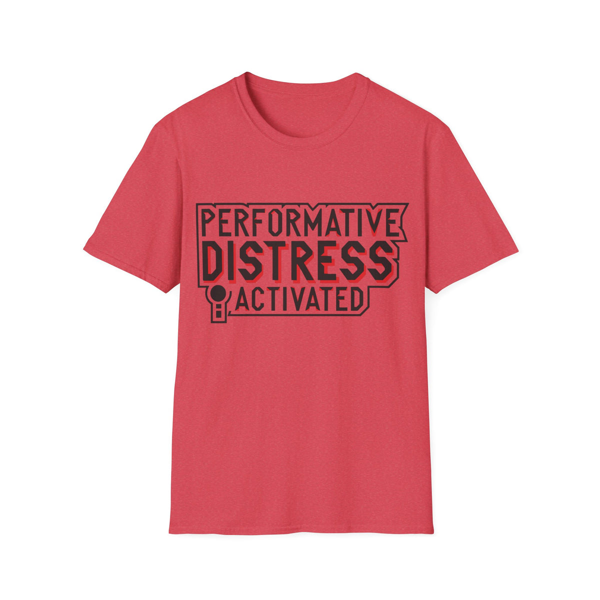 Performative Distress Activated T-Shirt - Trending Now - August 2026