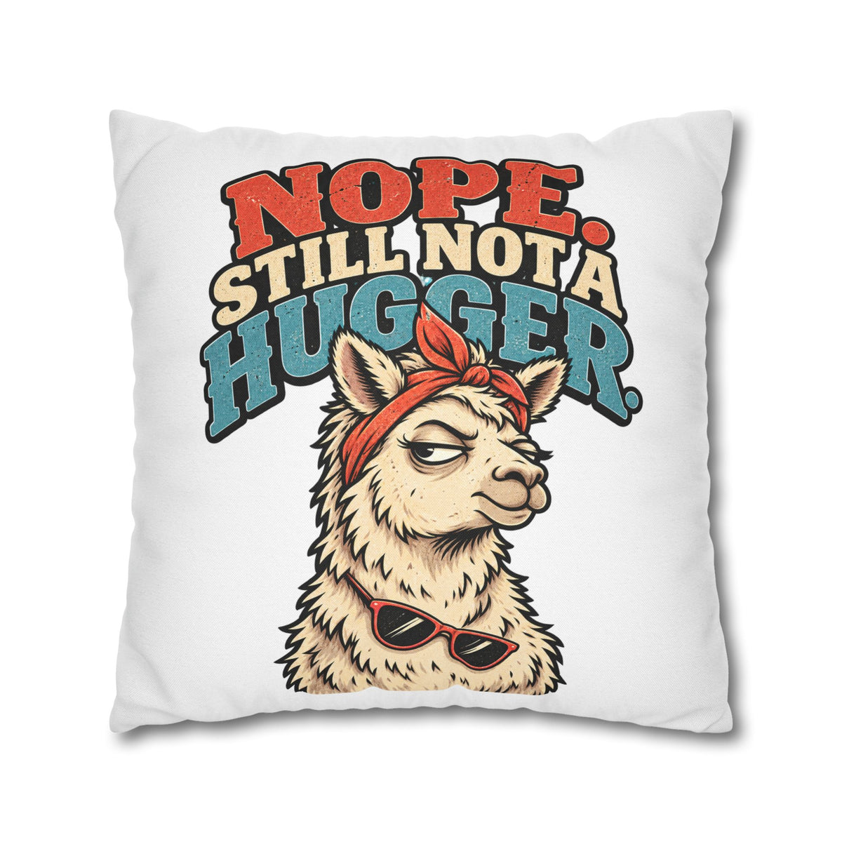 Nope Still Not a Hugger Alpaca Pillowcase — Funny Llama/Alpaca Decorative Throw Pillow Cover