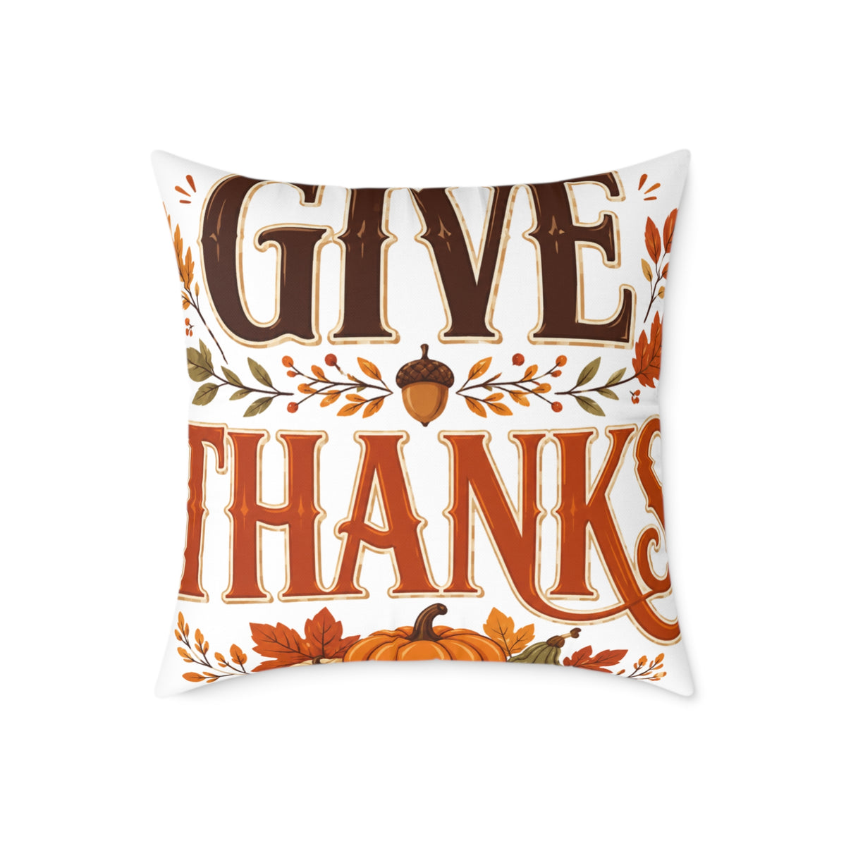 Thanksgiving Give Thanks Fall Pillow — Thanksgiving Decorative Throw Pillow
