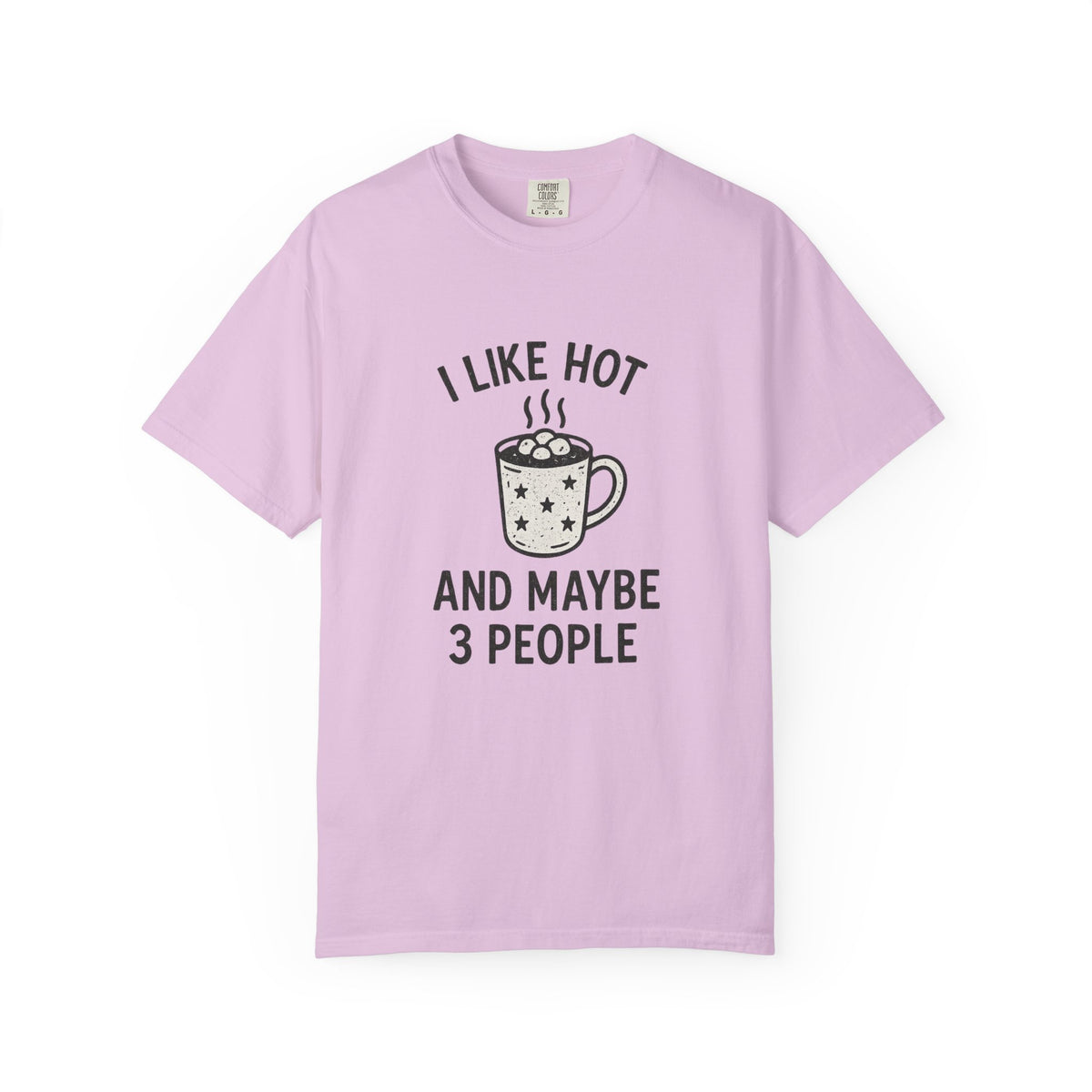 I Like Hot And Maybe 3 People T-Shirt - Trending Now - October 2026