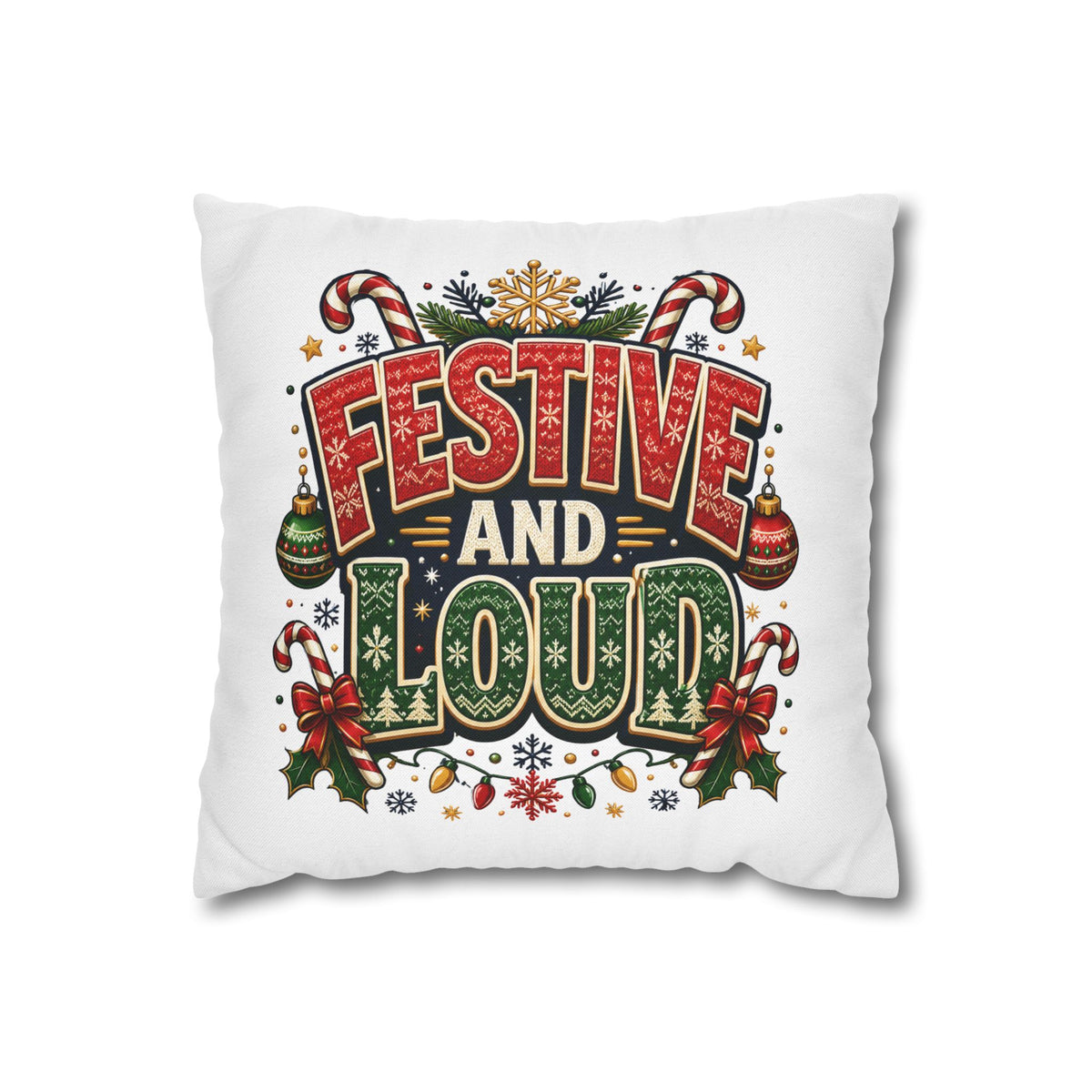 Festive and Loud Christmas Pillowcase — Holiday Decorative Throw Pillow Cover