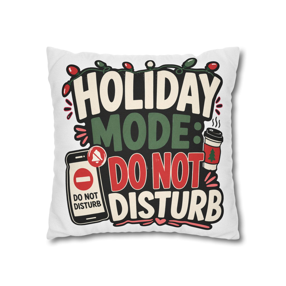 Holiday Mode Do Not Disturb Pillowcase  Modern Day Christmas — Festive Christmas Decor Cushion Cover