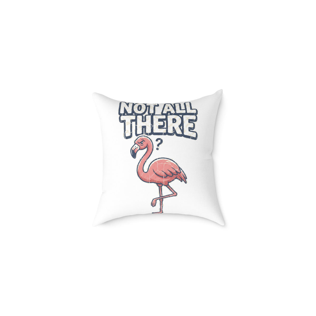 Funny Flamingo 'Not All There' Square Throw Pillow