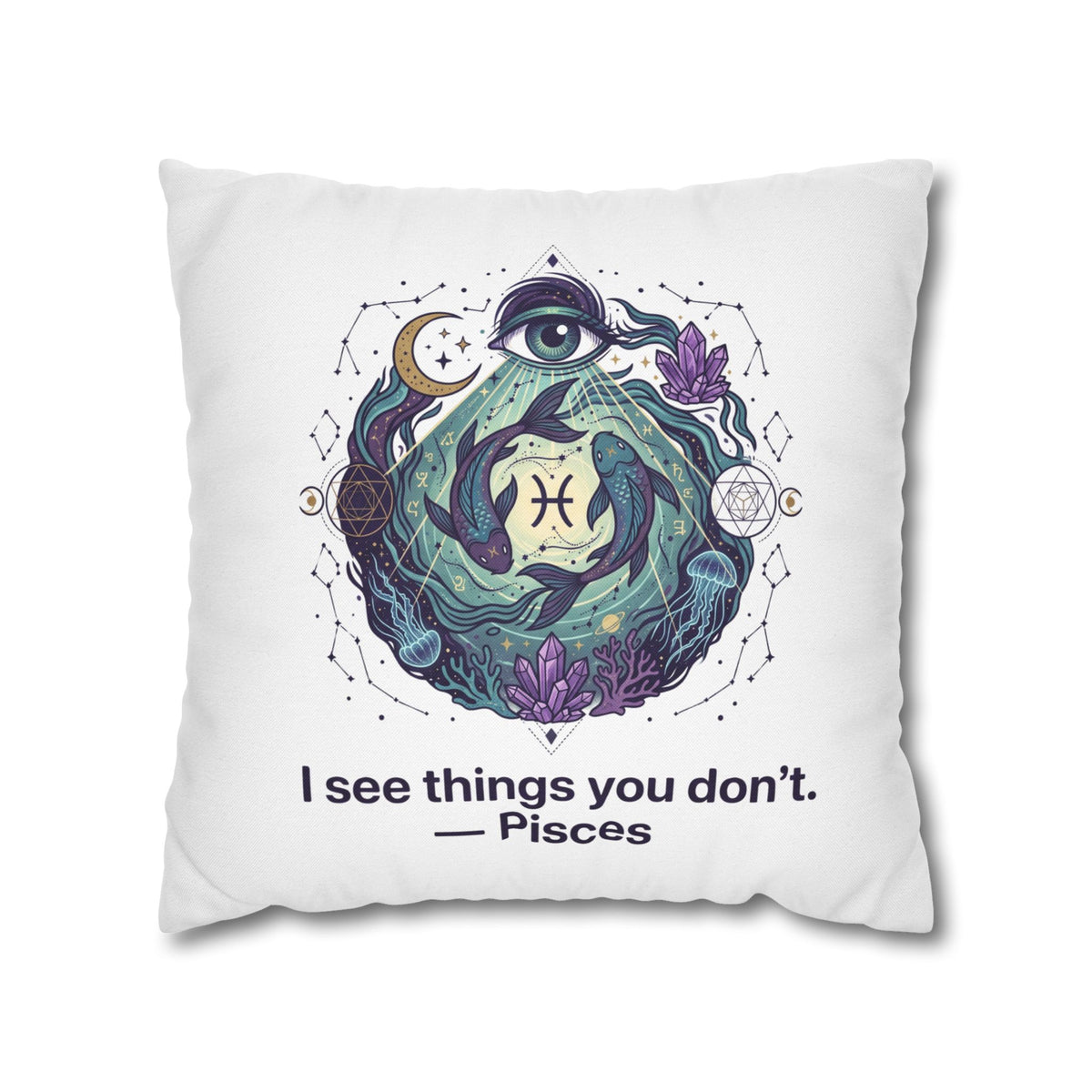 Pisces Pillowcase — "I See Things You Don't" Astrological Decorative Pillow