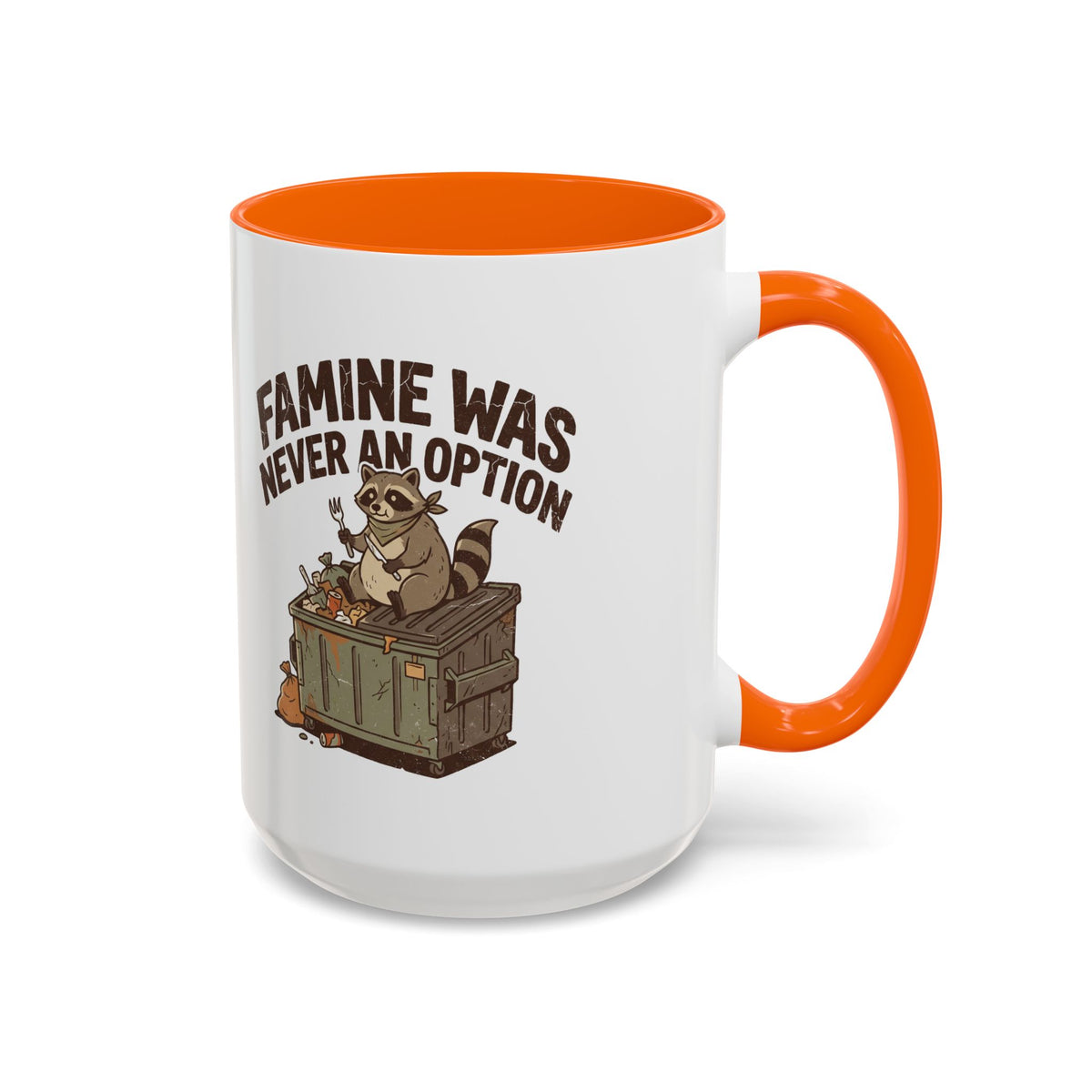 Funny And Witty "Famine Was Never An Option" Accent Coffee Mug (11, 15oz)