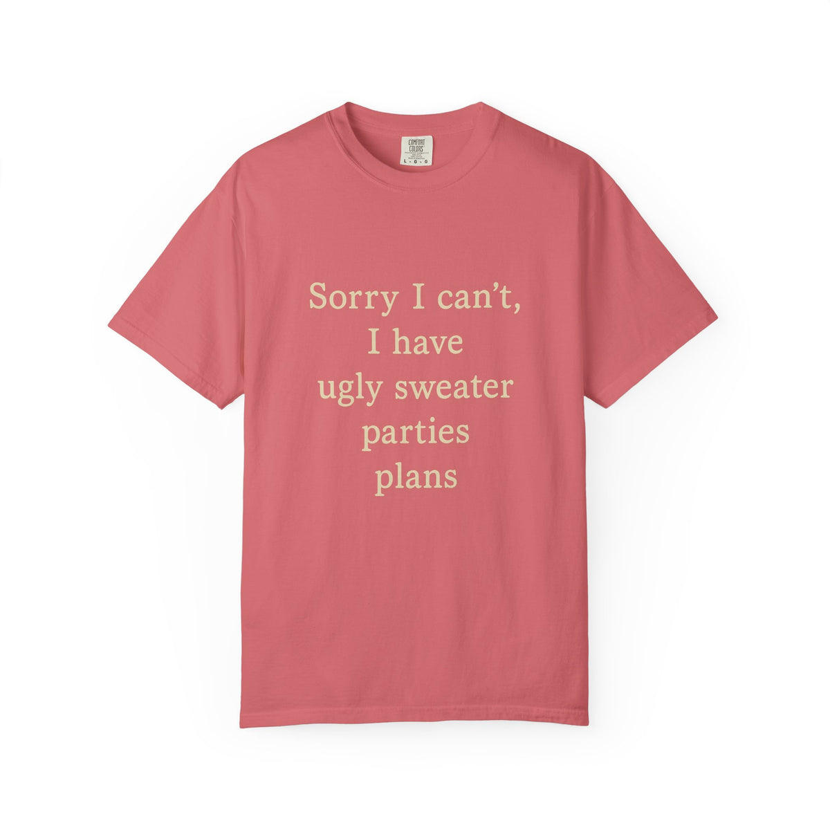 Funny Holiday Party Tee — "Sorry I can't, I have ugly sweater parties plans" T-Shirt - Trending Now - October 2026