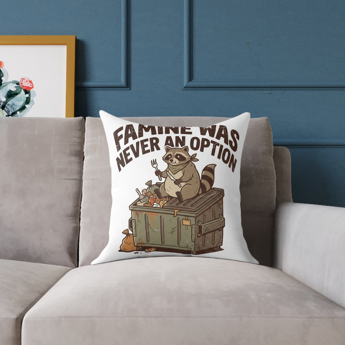 Square Pillow — Funny "Famine Was Never An Option" Raccoon Dumpster Diving Throw Pillow