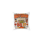 Thanksgiving Autumn Made Me Do It Throw Pillow — Fall Pumpkin & Coffee Decorative Cushion