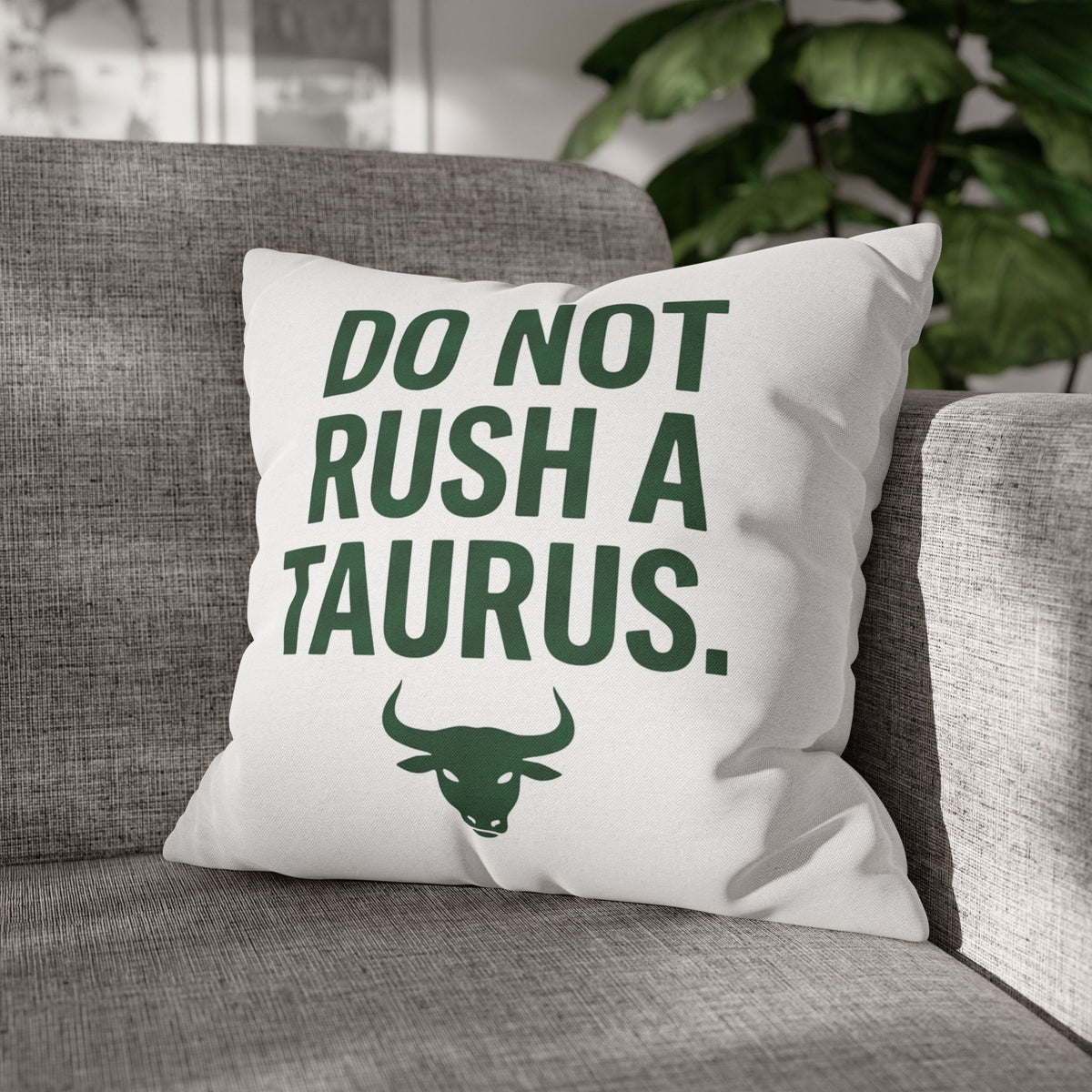 Do Not Rush a Taurus Square Pillowcase — Zodiac Gift for Taurus Lovers