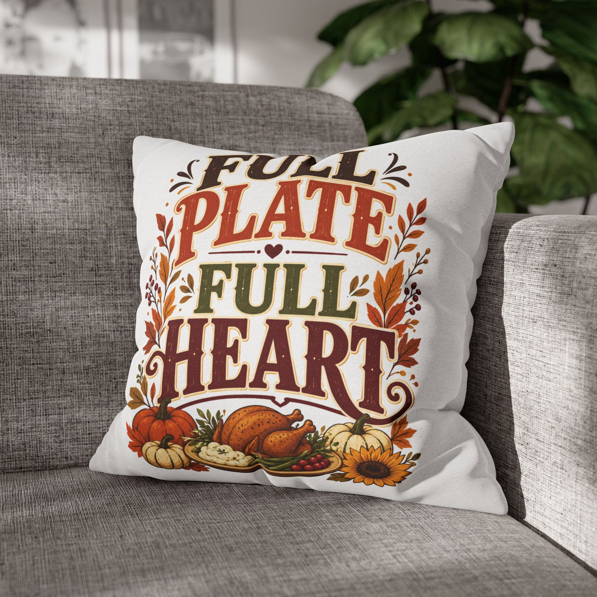 Thanksgiving Full Plate Full Heart Fall Pillowcase — Thanksgiving Decorative Throw Pillow