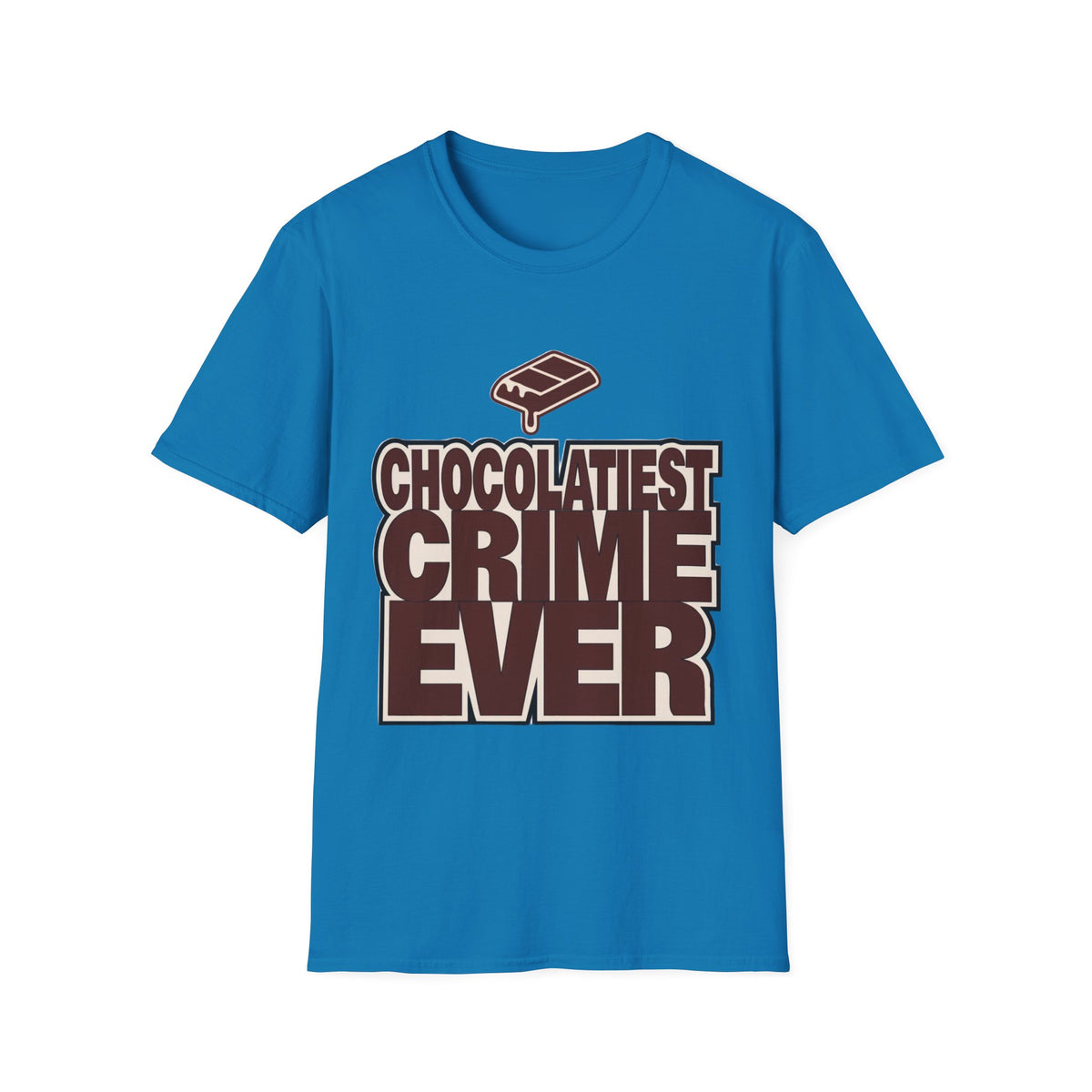 Chocolateist T-Shirt — "Chocolatiest Crime Ever" Funny Dessert Lover Tee - Trending Now - August 2026