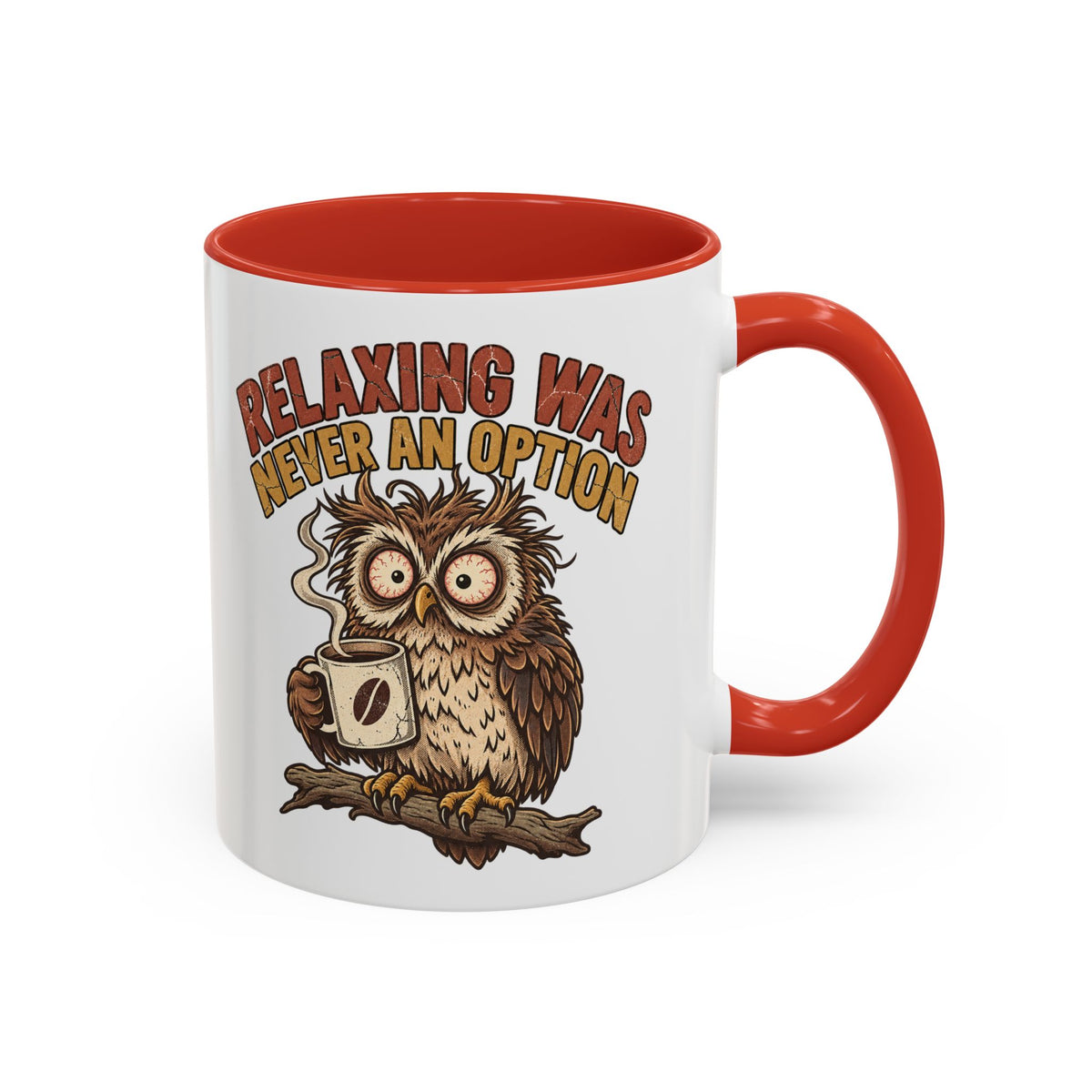 Funny And Witty "Relaxing Was Never An Option" Accent Coffee Mug (11, 15oz)