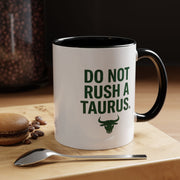 Do Not Rush a Taurus Coffee Mug — Zodiac Taurus Astrology Gift (11/15oz)