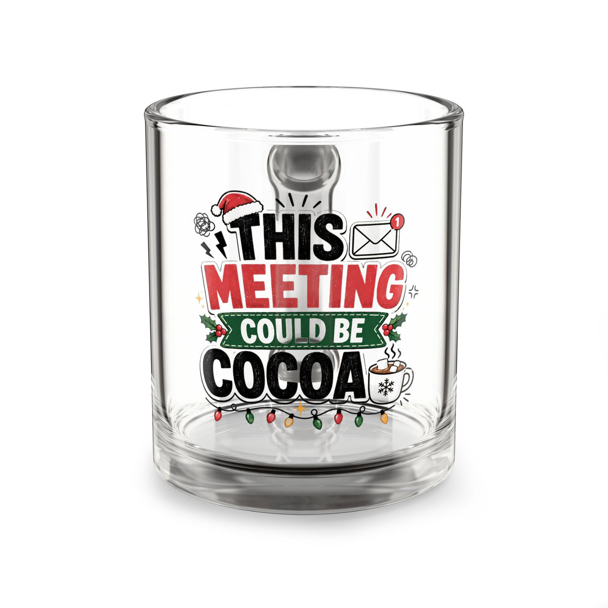 Modern Day Christmas Glass Mug  10ozGlass Mug - "This Meeting Could Be Cocoa" Holiday Coffee Cup