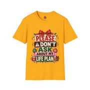 T-Shirt — "Please Don't Ask About My Life Plan" Funny Christmas Graphic Tee