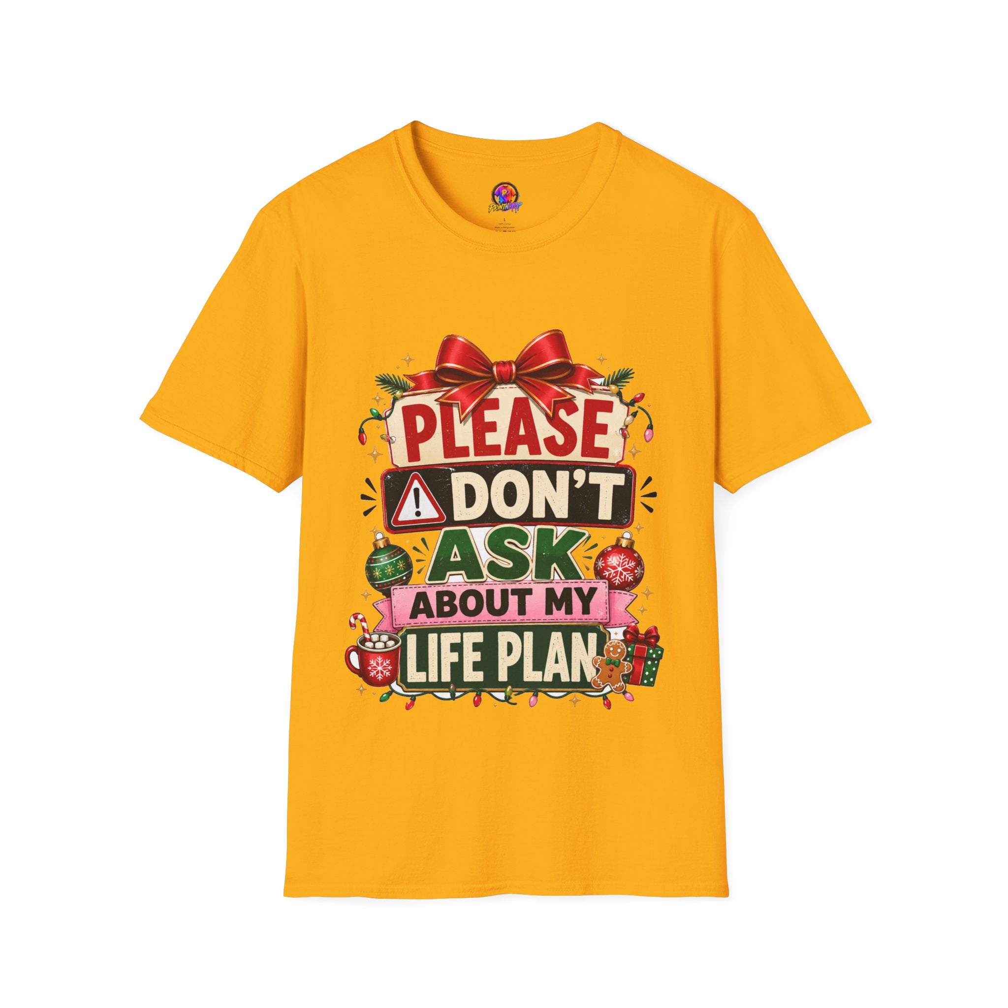 T-Shirt — "Please Don't Ask About My Life Plan" Funny Christmas Graphic Tee