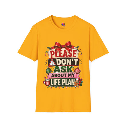 T-Shirt — "Please Don't Ask About My Life Plan" Funny Christmas Graphic Tee
