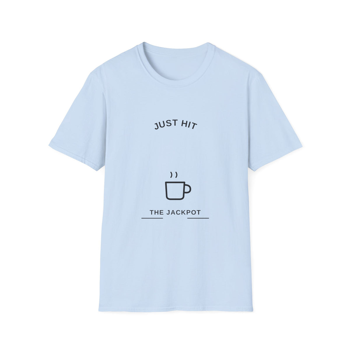 T-Shirt — "Just Hit the Jackpot" Minimal Coffee Graphic Tee - Trending Now - August 2026