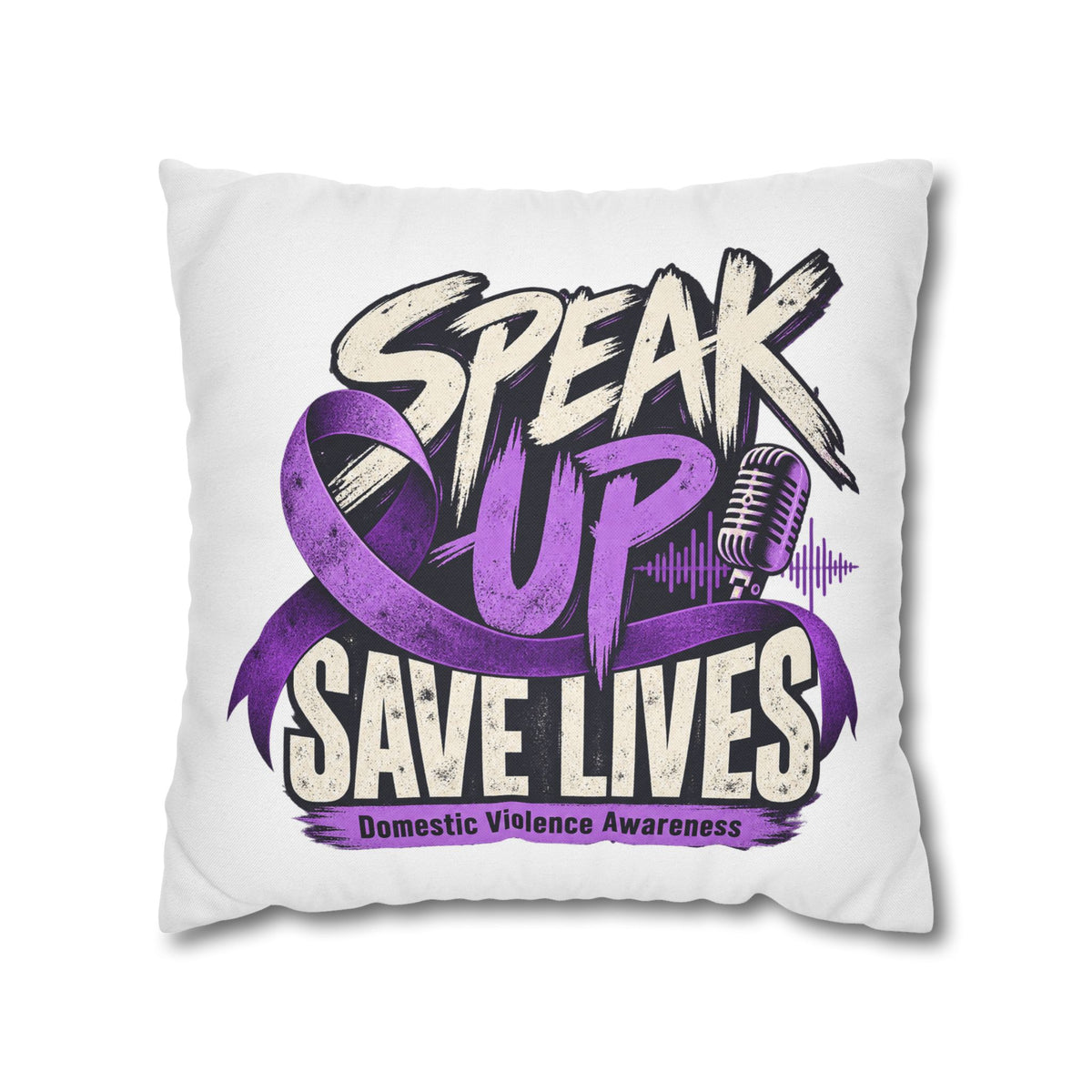 Speak Up Save Lives Pillowcase — Domestic Violence Awareness Accent Pillow