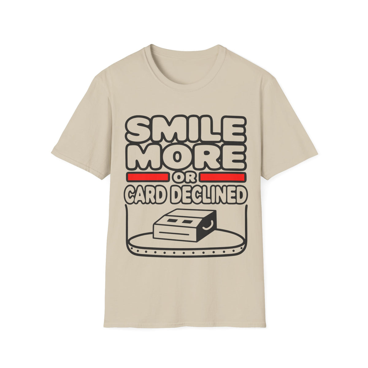 Smile More T‑Shirt — "Smile More or Card Declined" Funny Graphic Tee - Trending Now - September 2026