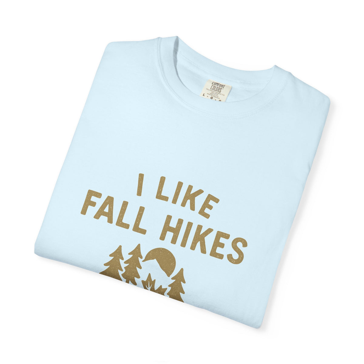 Fall Hikes T-Shirt — "I Like Fall Hikes and Maybe 3 People" - Trending Now - October 2026