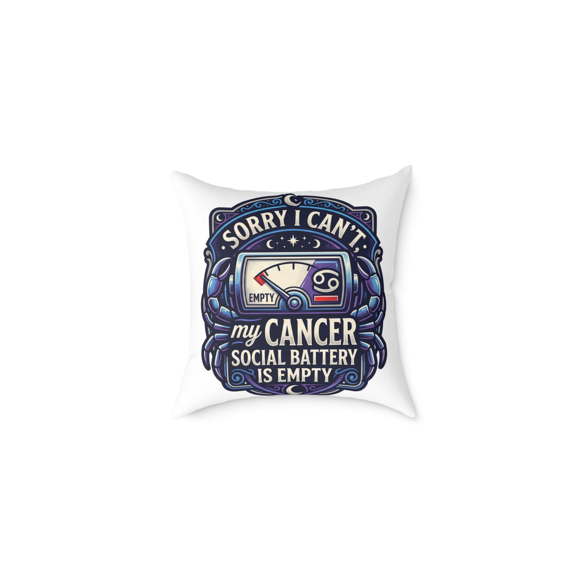 Cancer Zodiac Pillow Sorry I can't My Cancer Social Battery Is Empty Square Poly Canvas Pillow