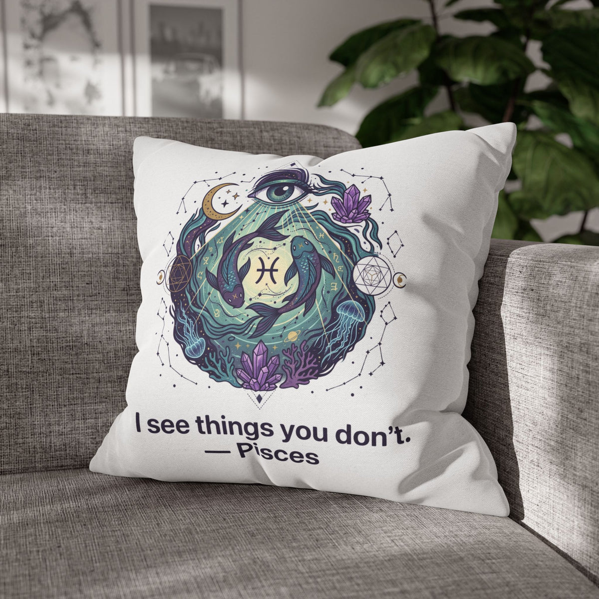 Pisces Pillowcase — "I See Things You Don't" Astrological Decorative Pillow