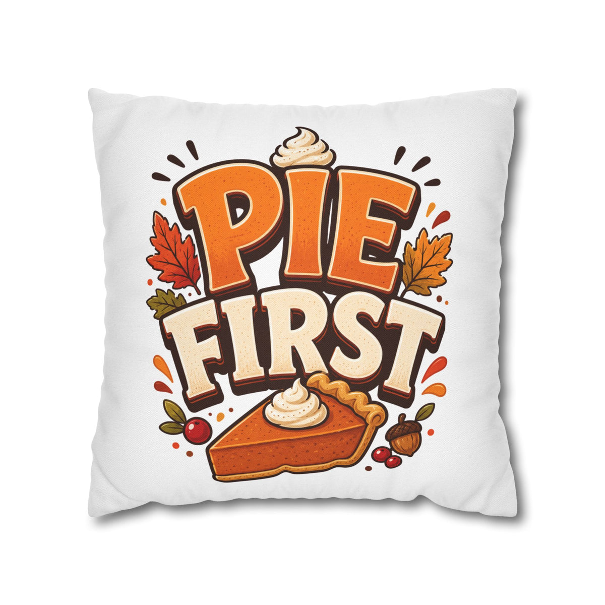 Thanksgiving Pie First Decorative Pillowcase — Thanksgiving Autumn Pie Throw Pillow Cover