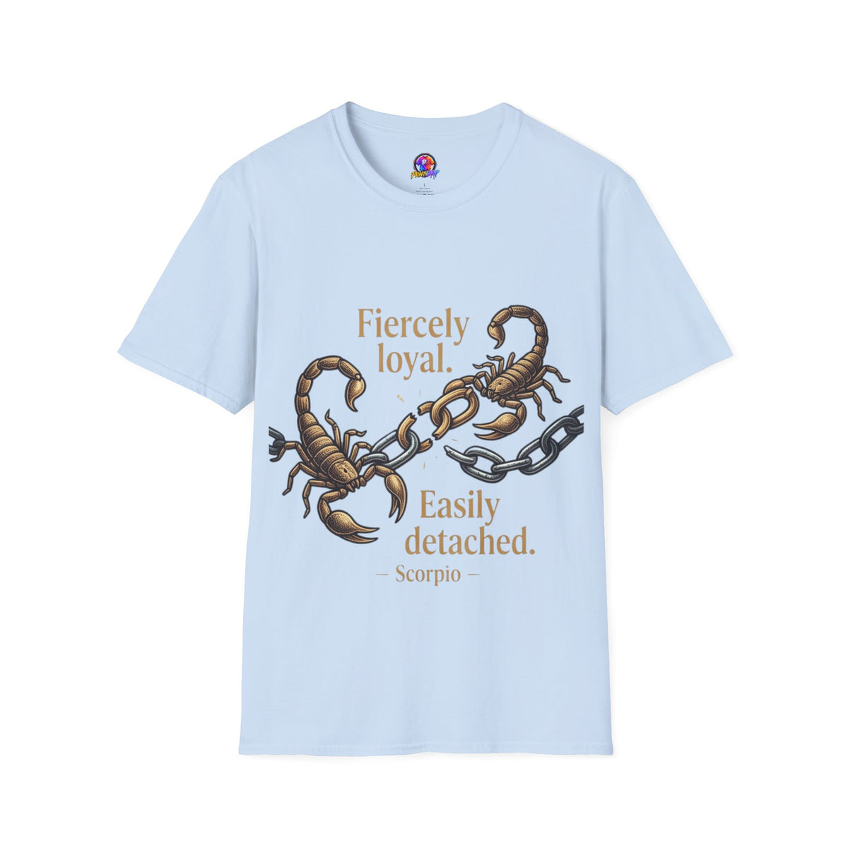 Scorpio T-Shirt — Fiercely Loyal, Easily Detached Zodiac Tee