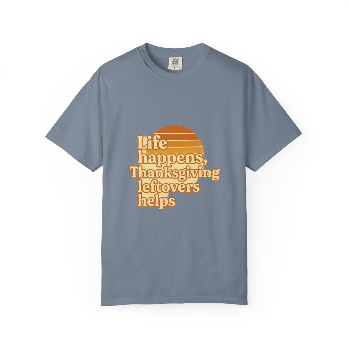 Thanksgiving Leftovers T-Shirt — “Life Happens, Thanksgiving Leftovers Helps” Retro Tee - Trending Now - October 2026