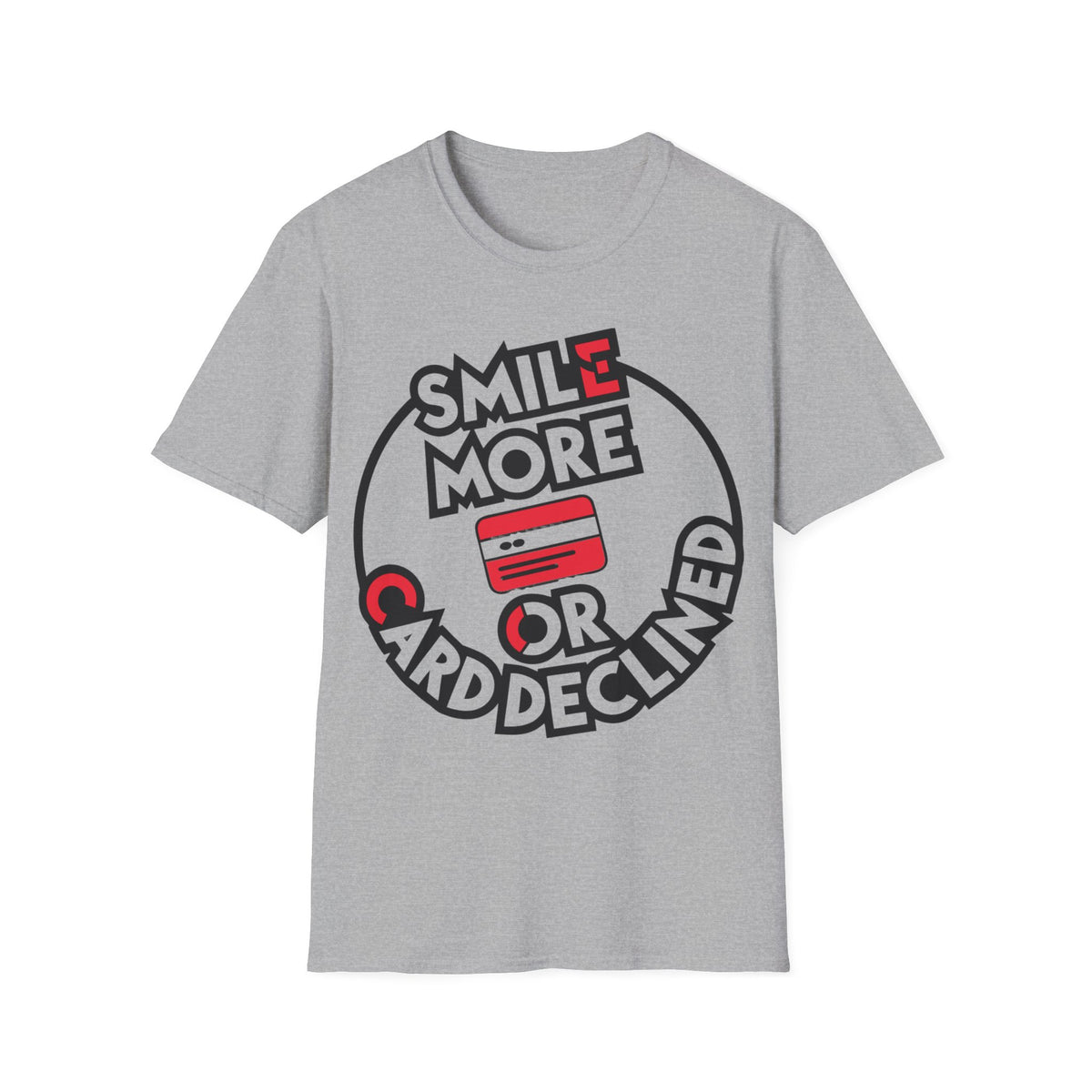 Smile More T-Shirt — "Smile More or Card Declined" Graphic Tee - Trending Now - September 2026