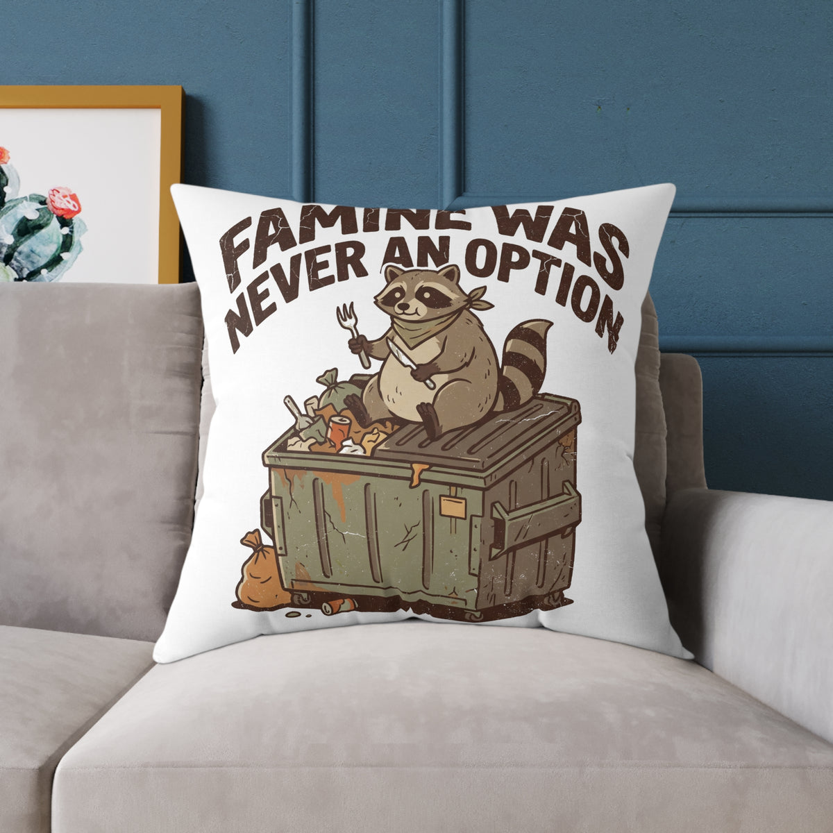 Square Pillow — Funny "Famine Was Never An Option" Raccoon Dumpster Diving Throw Pillow
