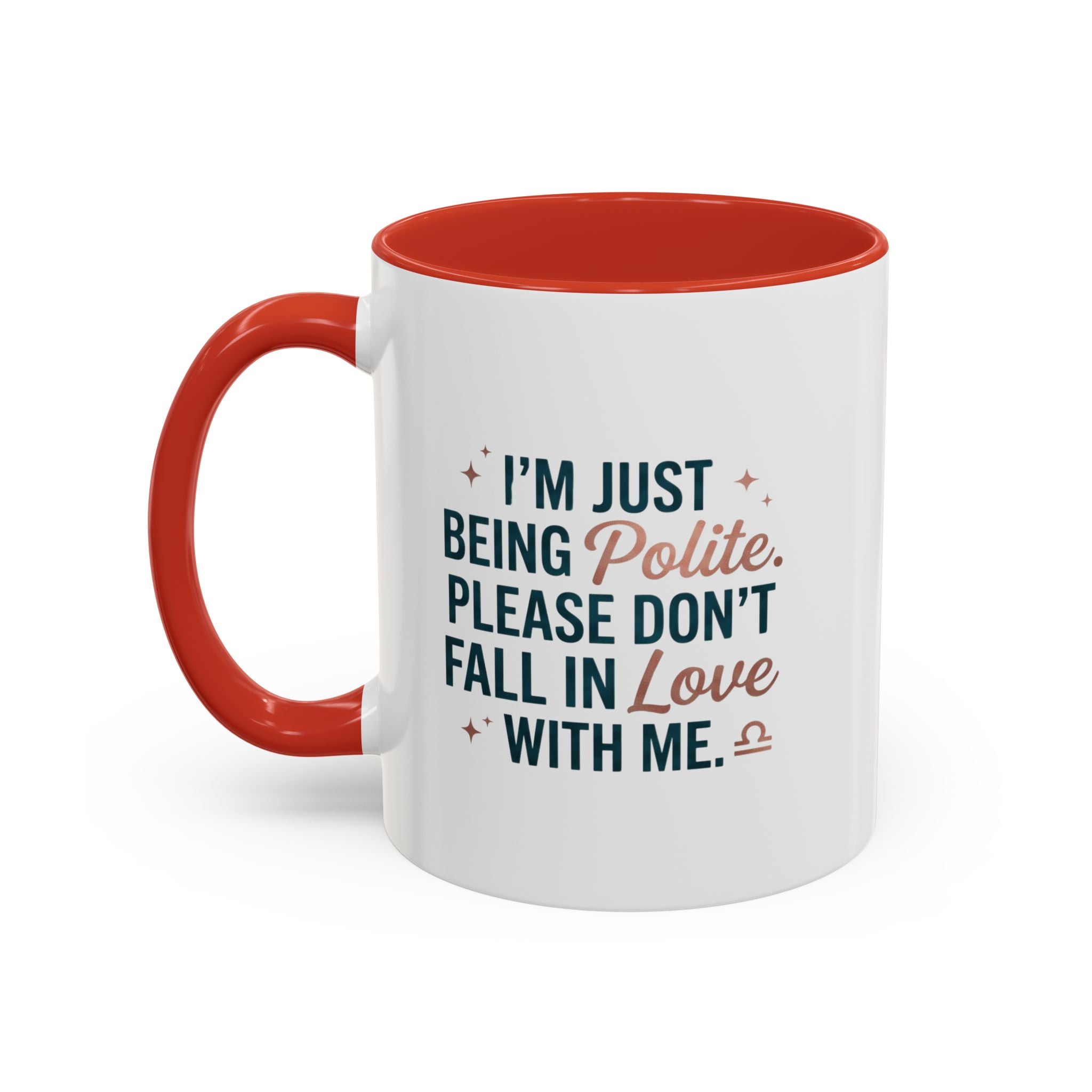 Accent Coffee Mug — "I'm Just Being Polite, Please Don't Fall in Love With Me" Novelty Mug