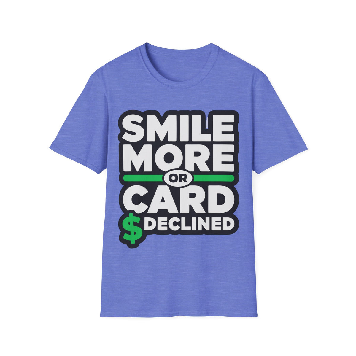 Smile More T-Shirt — “Smile More or Card Declined” Graphic Tee - Trending Now - September 2026