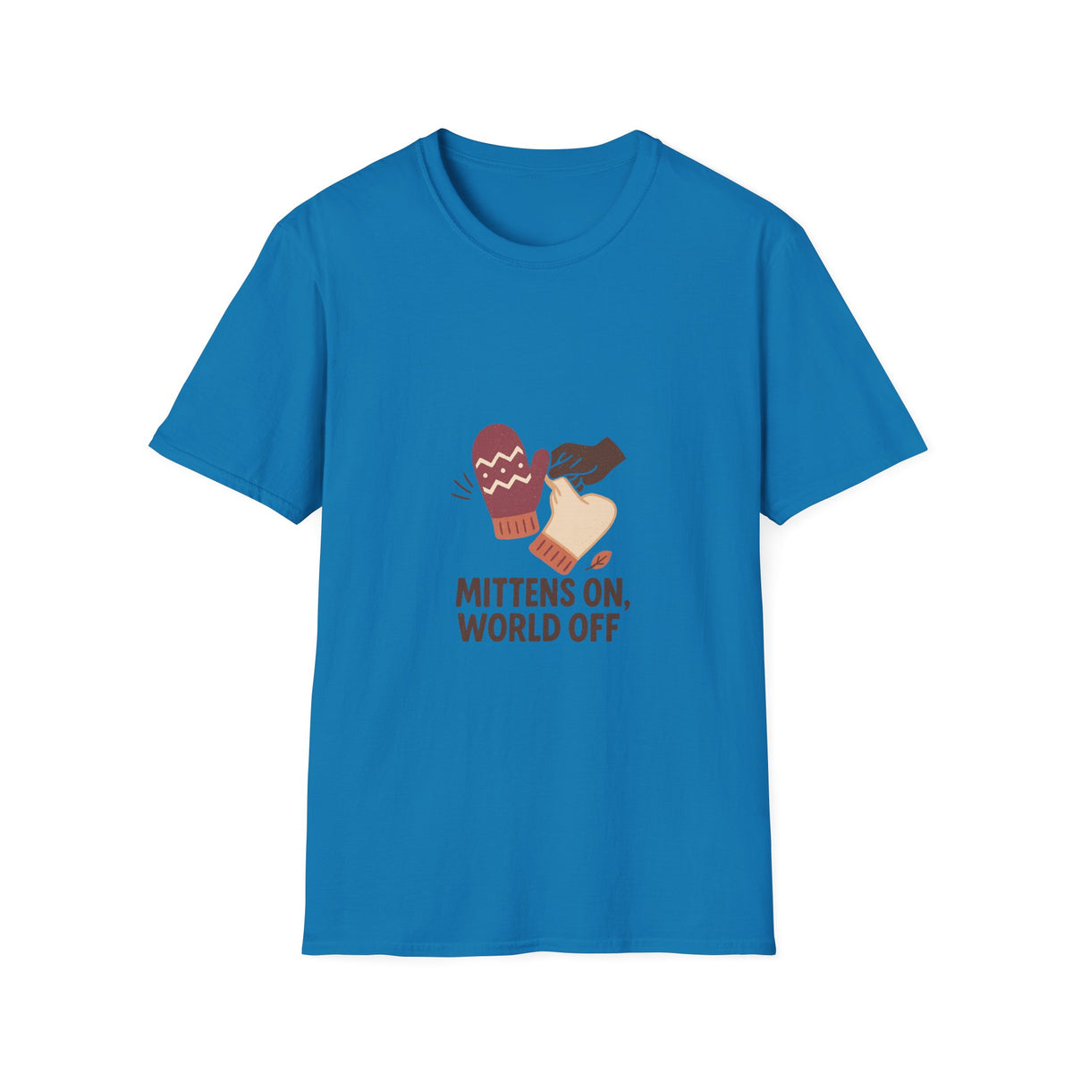 Mittens On, World Off T-Shirt — Cozy Winter Graphic Tee - Trending Now - October 2026