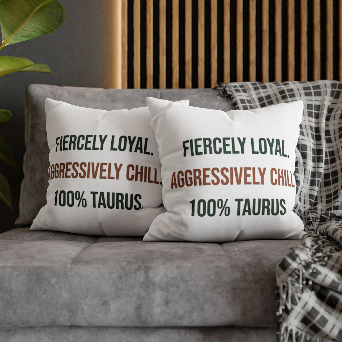 Taurus Pillowcase — "Fiercely Loyal. Aggressively Chill. 100% Taurus."
