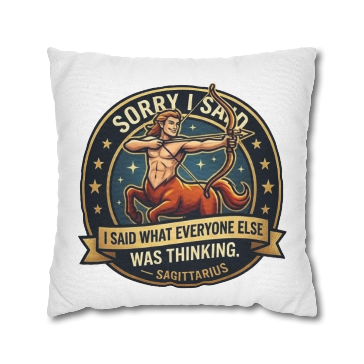 Sagittarius Throw Pillowcase— “Sorry I Said It” Zodiac Archer Decorative Pillowcase