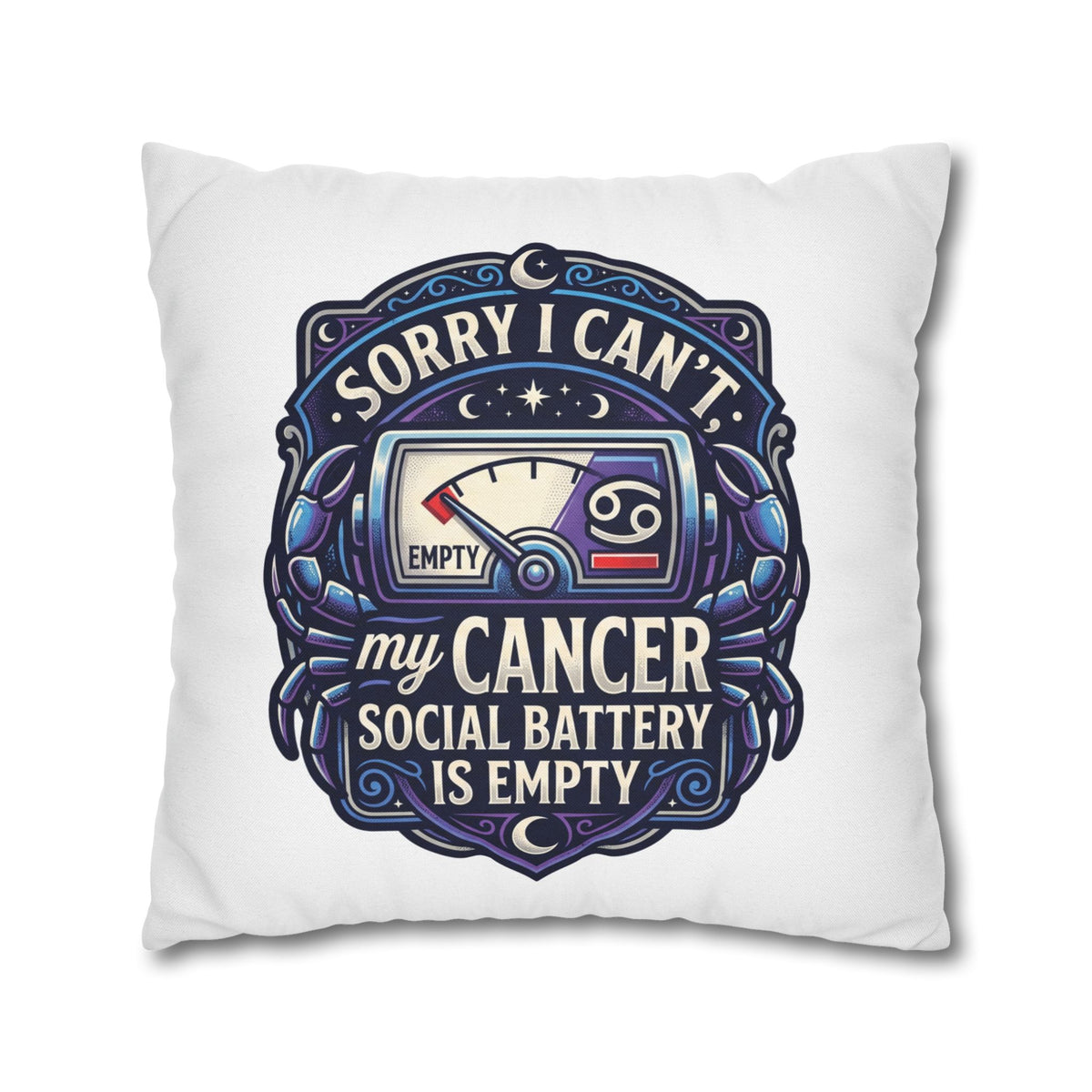 Cancer Zodiac Pillowcase — “Sorry I Can’t My Cancer Social Battery Is Empty” Decorative Throw Pillow