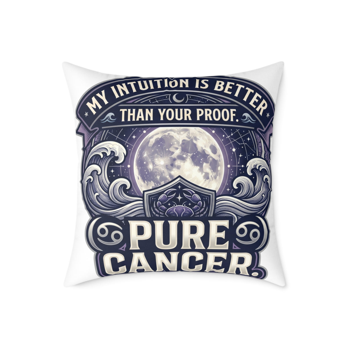 Cancer Zodiac Pillow My Intuition Is Better Than Your Proof Pure Cancer Square Poly Canvas Pillow