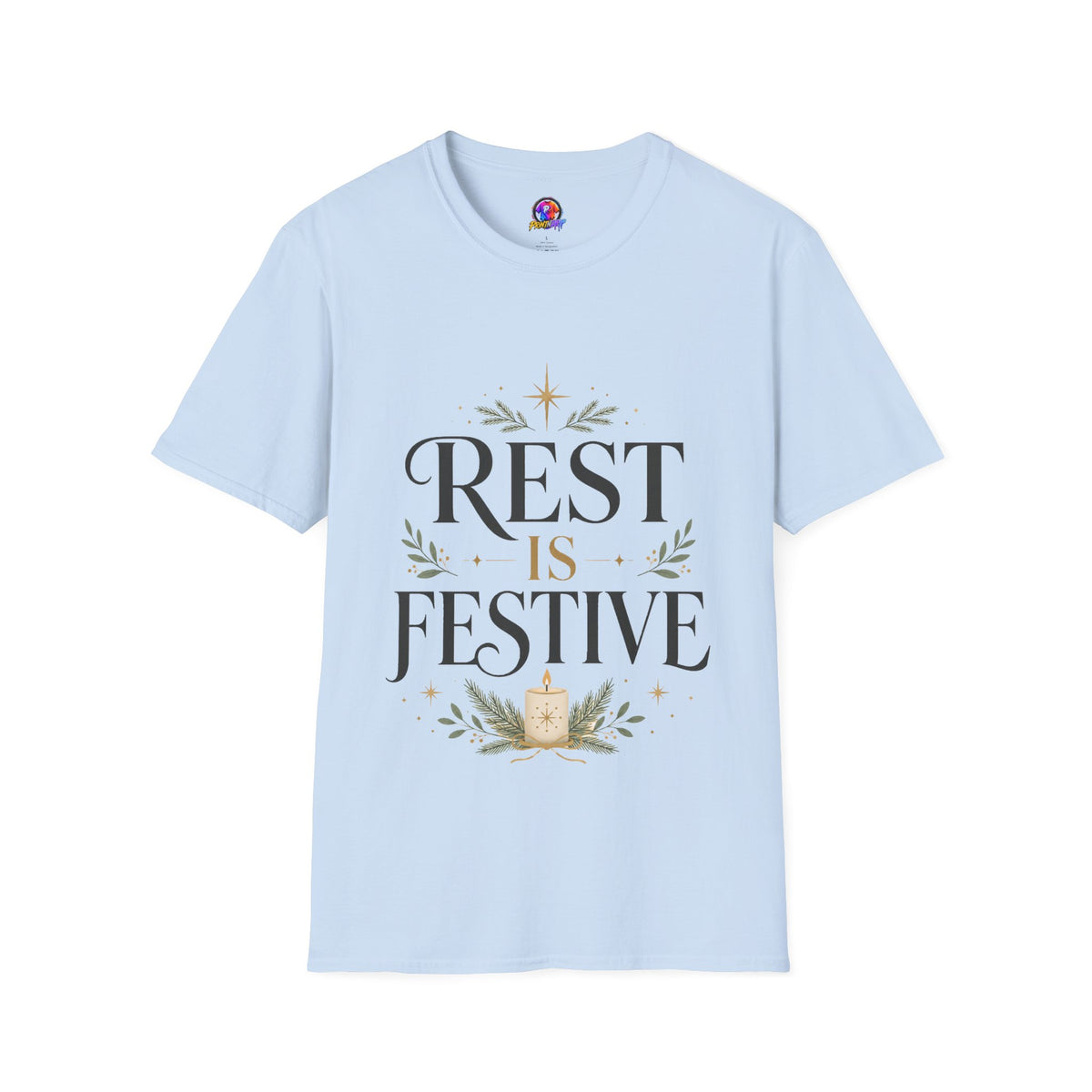 Rest Is Festive T-Shirt — Holiday Cozy Graphic Tee